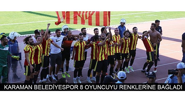 KARAMAN BELEDİYESPOR 8 OYUNCUYU RENKLERİNE BAĞLADI