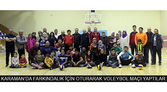 KARAMAN’DA FARKINDALIK İÇİN OTURARAK VOLEYBOL MAÇI YAPTILAR
