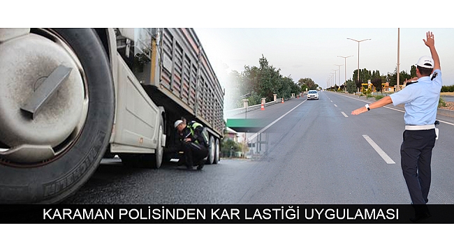 KARAMAN POLİSİNDEN KAR LASTİĞİ UYGULAMASI