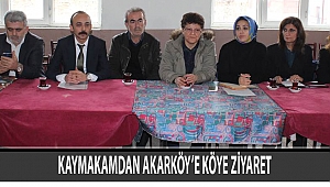 KAYMAKAMDAN AKARKÖY'E KÖYE ZİYARET