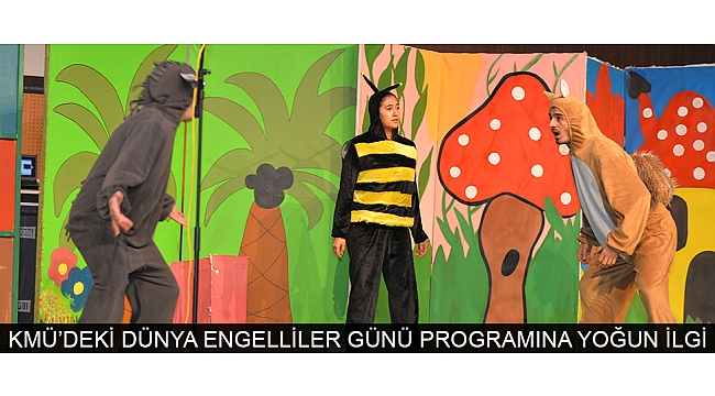 KMÜ’DEKİ DÜNYA ENGELLİLER GÜNÜ PROGRAMINA YOĞUN İLGİ