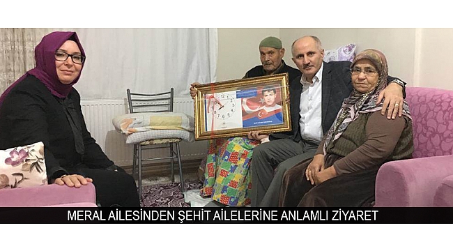 MERAL AİLESİNDEN ŞEHİT AİLELERİNE ANLAMLI ZİYARET