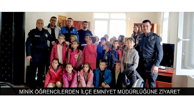 MİNİK ÖĞRENCİLERDEN İLÇE EMNİYET MÜDÜRLÜĞÜNE ZİYARET