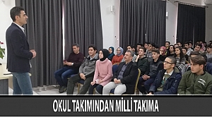 OKUL TAKIMINDAN MİLLİ TAKIMA