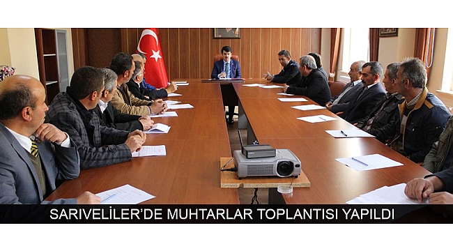 SARIVELİLER’DE MUHTARLAR TOPLANTISI YAPILDI