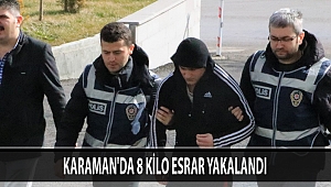 KARAMAN'DA 8 KİLO ESRAR YAKALANDI