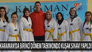 KARAMAN’DA BİRİNCİ DÖNEM TAEKWONDO KUŞAK SINAVI YAPILDI