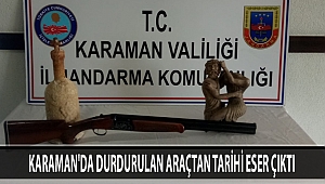 KARAMAN'DA DURDURULAN ARAÇTAN TARİHİ ESER ÇIKTI