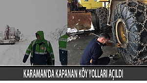 KARAMAN'DA KAPANAN KÖY YOLLARI AÇILDI