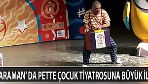 KARAMAN’ DA PETTE ÇOCUK TİYATROSUNA BÜYÜK İLGİ