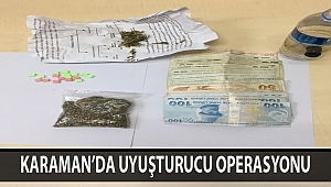 KARAMAN’DA UYUŞTURUCU OPERASYONU
