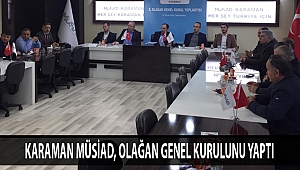 KARAMAN MÜSİAD, OLAĞAN GENEL KURULUNU YAPTI