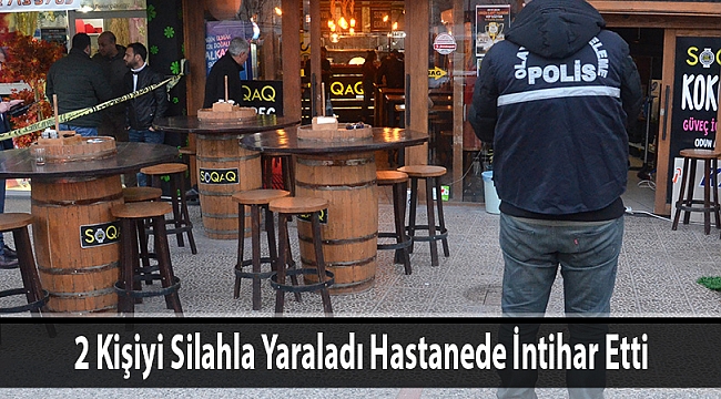 2 Kişiyi Silahla Yaraladı Hastanede İntihar Etti