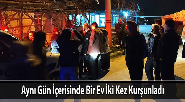 Aynı Gün İçerisinde Bir Ev İki Kez Kurşunladı