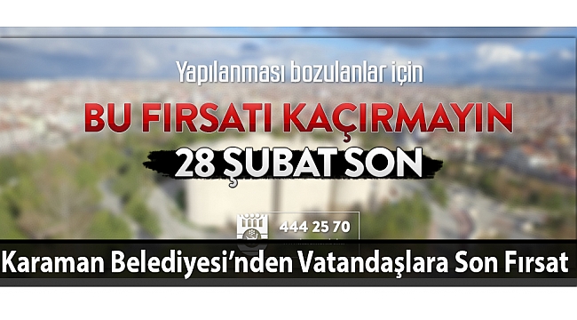 Karaman Belediyesi’nden Vatandaşlara Son Fırsat