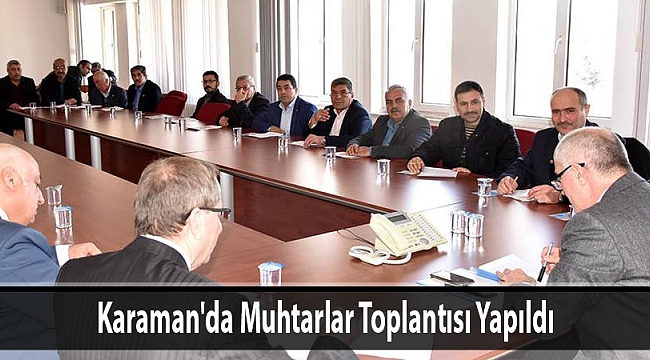 Karaman'da Muhtarlar Toplantısı Yapıldı