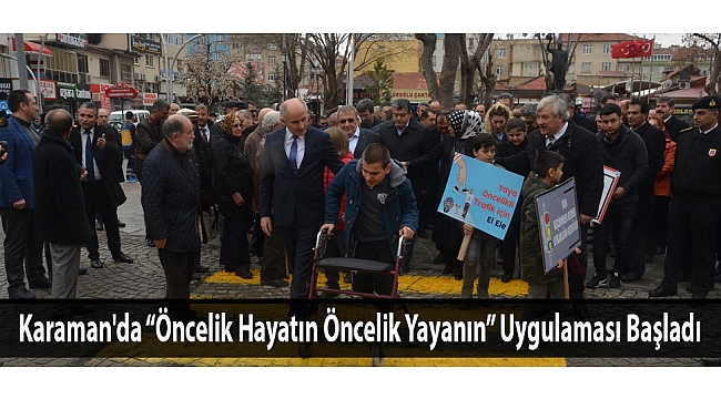 Karaman'da “Öncelik Hayatın Öncelik Yayanın” Uygulaması Başladı