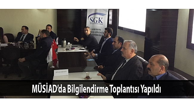 MÜSİAD’da Bilgilendirme Toplantısı Yapıldı