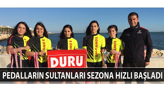 PEDALLARIN SULTANLARI SEZONA HIZLI BAŞLADI