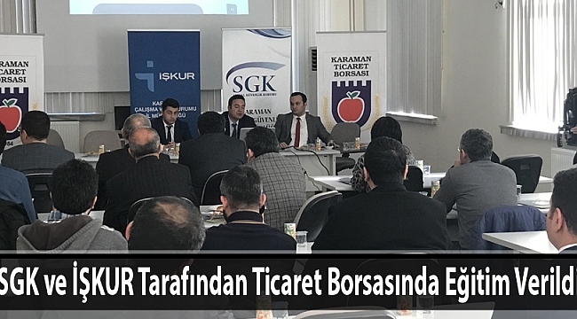 SGK ve İŞKUR Tarafından Ticaret Borsasında Eğitim Verildi