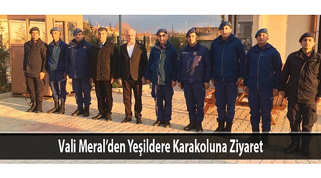 Vali Meral’den Yeşildere Karakoluna Ziyaret