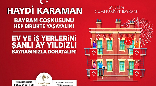 Karaman Valiliği: “Cumhuriyet Bayramı'nın Coşkusunu Hep Birlikte Yaşayalım”