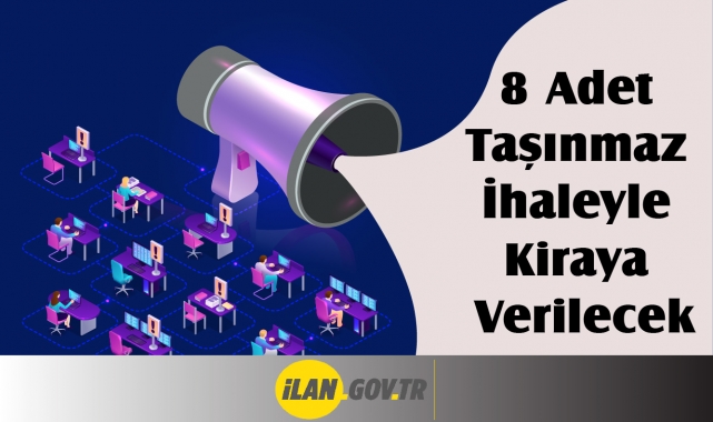 8 Adet Taşınmaz İhaleyle Kiraya Verilecek