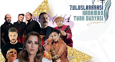 7. Uluslararası Karaman Türk Dünyası Şöleni Başlıyor