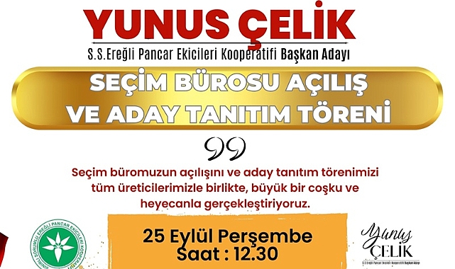 Yunus Çelik Seçim Bürosu Açılışı ve Aday Tanıtım Töreni 25 Eylül’de