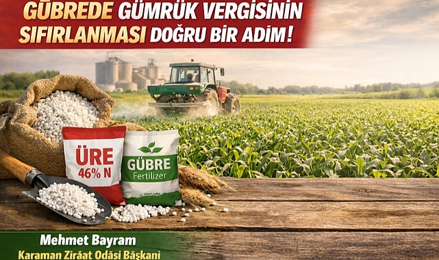 Bayram: “Gübrede Gümrük Vergisinin Sıfırlanması Doğru Bir Adım”
