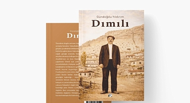 Gazetemiz Yazarı Gündoğdu Yıldırım’ın 14. Kitabı “Dımılı” Çıktı
