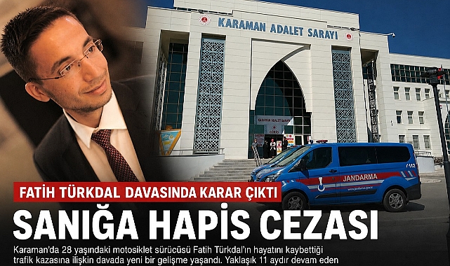 Karaman’daki Ölümlü Trafik Kazası Davasında Yeni Gelişme: Sanığa Hapis Cezası