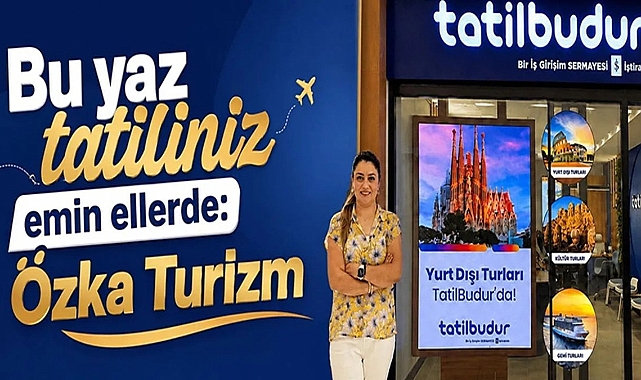 Bu Yaz Tatiliniz Emin Ellerde: Özka Turizm
