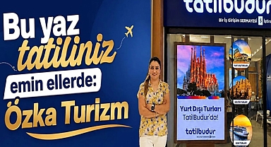 Bu Yaz Tatiliniz Emin Ellerde: Özka Turizm