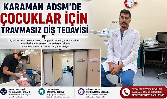 Karaman ADSM'de Çocuklar İçin Travmasız Diş Tedavisi