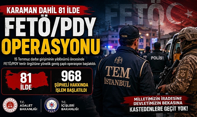 Karaman Dâhil 81 İlde FETÖ/PDY Operasyonu: 968 Şüpheli Hakkında İşlem Başlatıldı